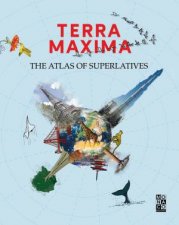 Terra Maxima The Atlas Of Superlatives