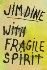 Jim Dine With Fragile Spirit