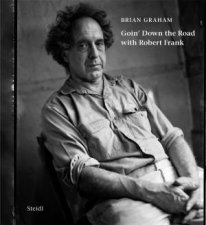 Brian Graham Goin Down the Road with Robert Frank
