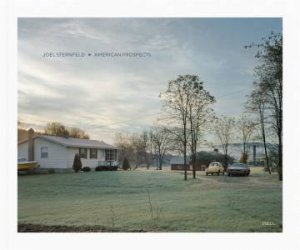 Joel Sternfeld: American Prospects by Andy Grundberg & Joel Sternfeld & Holger Feroudj / Steidl Design