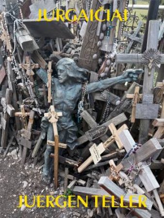 Juergen Teller: Crosses by Juergen Teller & Juergen Teller & Dovile Drizyte