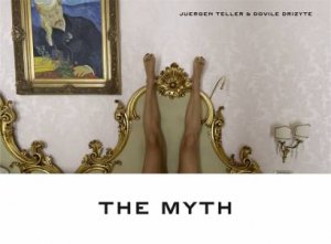 Juergen Teller: The Myth by Juergen Teller & Dovile Drizyte