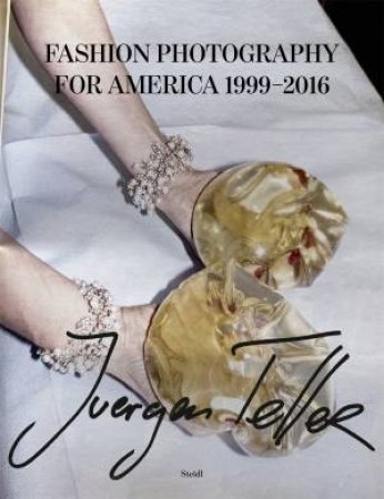 Juergen Teller: Fashion Photography for America by Juergen Teller & Juergen Teller & Dovile Drizyte