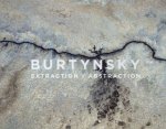 Edward Burtynsky Extraction  Abstraction