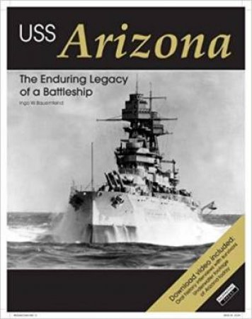 USS Arizona: The Enduring Legacy Of A Battleship by Ingo Bauernfeind