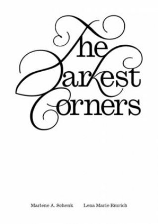 The Darkest Corners by Lena Marie Emrich & Marlene A. Schenk & Aaron Bogart