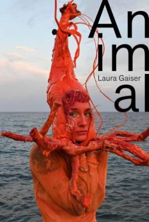Animal: Laura Gaiser by LAURA GAISER