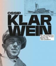 Ossip Klarwein An Architects Journey from Berlin to Jerusalem