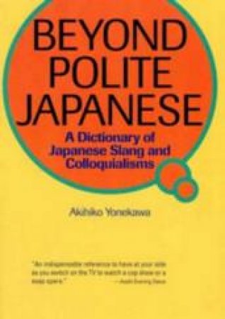 Beyond Polite Japanese by Akihiko Yonekawa