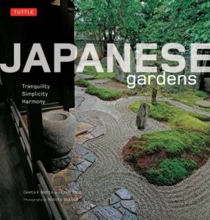 Japanese Gardens: Tranquility, Simplicity, Harmony by Kimie Tada
