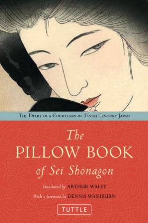 Pillow Book of Sei Shonagon: The Diary Of A Courtesan In Tenth Century Japan by Dennis C. Washburn
