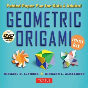 Geometric Origami Mini Kit by Michael G LaFosse & Richard L  Alexander