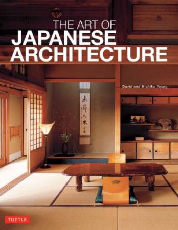 Art of Japanese Architecture by Michiko Kimura Young