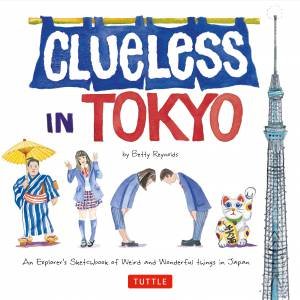 Clueless in Tokyo by Betty Reynolds