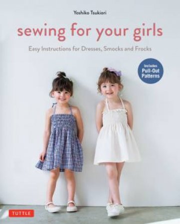 Sewing For Your Girls by Yoshio Tsukiori
