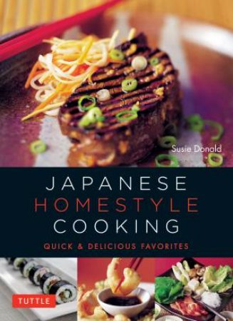 Japanese Homestyle Cooking by Susie Donald