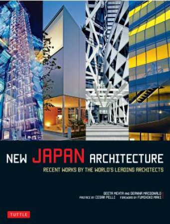 New Japan Architecture by Geeta K. Mehta & Deanna MacDonald