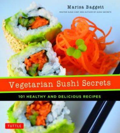 Vegetarian Sushi Secrets by Marisa Baggett