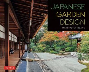 Japanese Garden Design by Marc P Keane & Haruzo Ohashi