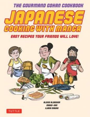 Japanese Cooking With Manga by Alexis Aldeguer & Maiko San & Ilaria Mauro