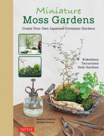Miniature Moss Gardens by Megumi Oshima & Hideshi Kimura