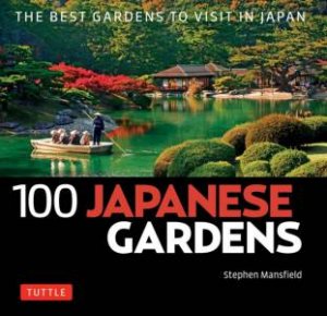 100 Japanese Gardens by Stephen Manfield