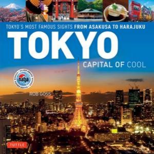 Tokyo: Capital of Cool by Rob Goss