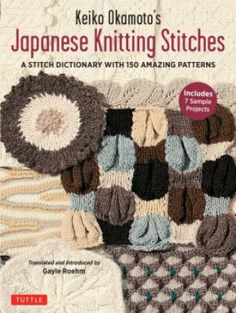 Keiko Okamoto's Japanese Knitting Stitches by Keiko Okamoto & Gayle Roehm
