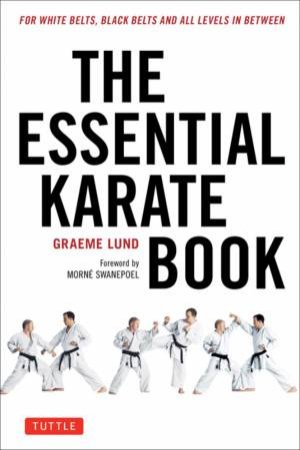 The Essential Karate Book by Graeme Lund & Morne Swanepoel