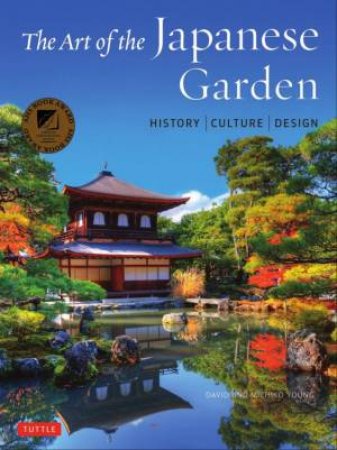 The Art Of The Japanese Garden by David Young & Michiko Young & Tan Hong Yew