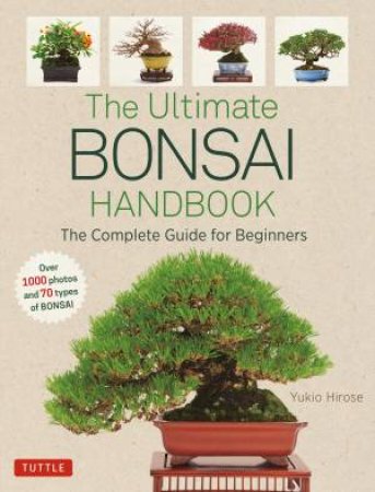 The Ultimate Bonsai Handbook by Yukio Hirose