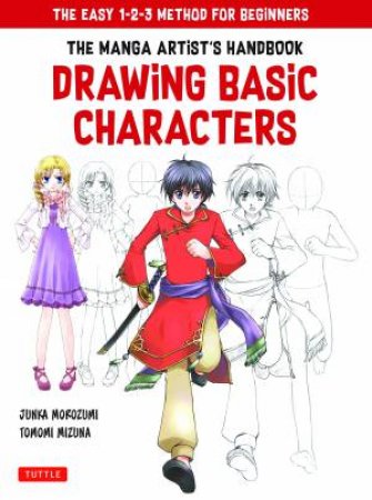 The Manga Artist's Handbook: Drawing Basic Characters by Junka Morozumi & Tomomi Mizuna