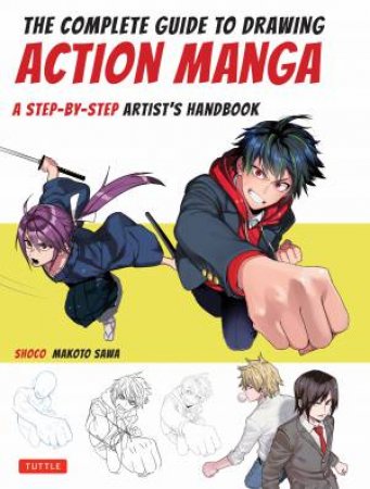 The Complete Guide To Drawing Action Manga by Makoto Sawa