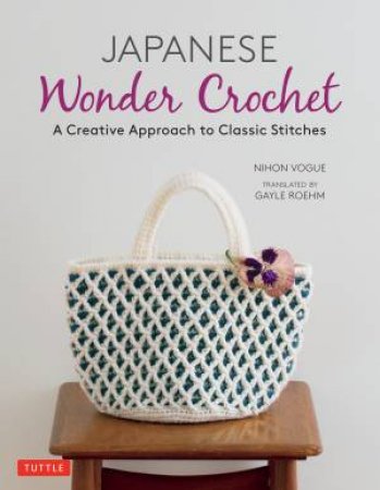 Japanese Wonder Crochet by Nihon Vogue & Gayle Roehm