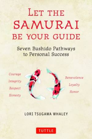 Let The Samurai Be Your Guide by Lori Tsugawa Whaley