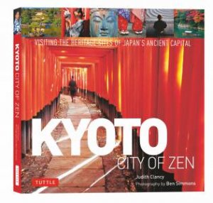 Kyoto City Of Zen by Judith Clancy & Ben Simmons