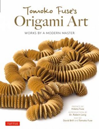 Tomoko Fuse's Origami Art by David Brill & Robert Lang & Hideto Fuse