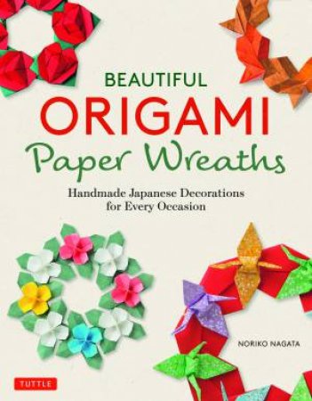 Beautiful Origami Paper Wreaths by Noriko Nagata