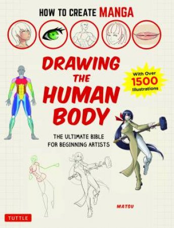 How To Create Manga: Drawing The Human Body by Matsu