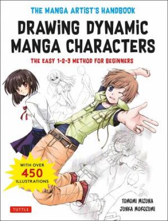 The Manga Artist's Handbook: Drawing Dynamic Manga Characters by Tomomi Mizuna & Junka Morozumi