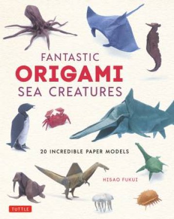 Fantastic Origami Sea Creatures by Hisao Fukui