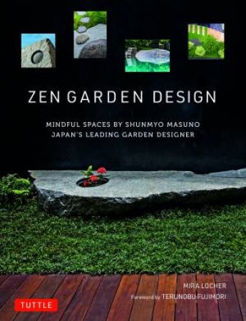 Zen Garden Design by Mira Locher & Shunmyo Masuno