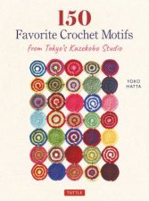150 Favorite Crochet Motifs From Tokyos Kazekobo Studio