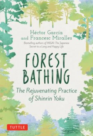 Forest Bathing by Hector Garcia & Francesc Miralles