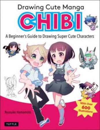 Drawing Cute Manga Chibi by Mosoko Miyatsuki & Tsubura Kadomaru & Ryusuke Hamamoto