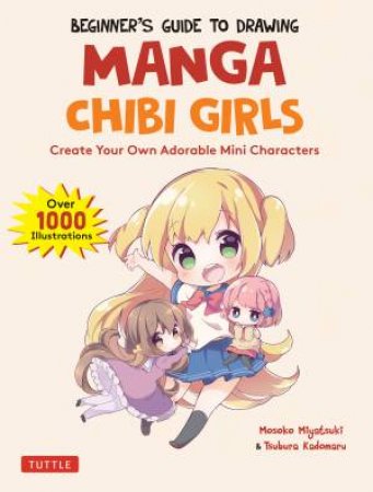 Beginner's Guide To Drawing Manga Chibi Girls by Mosoko Miyatsuki & Tsubura Kadomaru