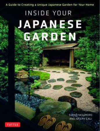 Inside Your Japanese Garden by Joseph Cali & Sadao Yasumuro & Sadao Yasumoro