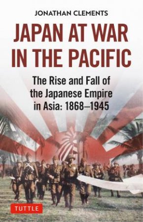 Japan At War In The Pacific by Jonathan Clements