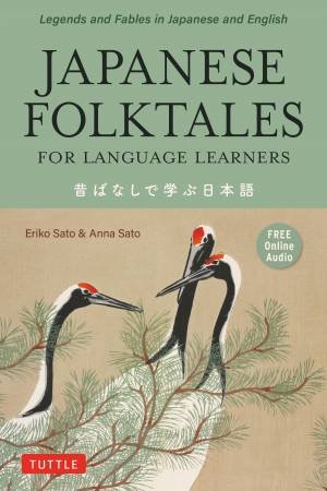 Japanese Folktales For Language Learners by Eriko Ph.D. Sato & Anna Sato & Anna Sato