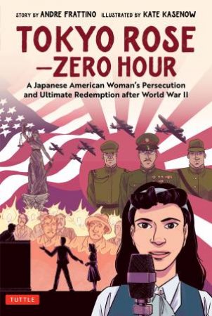Tokyo Rose: Zero Hour by Andre R. Frattino & Kate Kasenow & Janice Chiang
